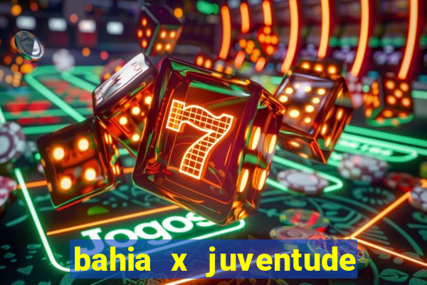 bahia x juventude onde assistir